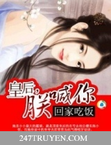 Hoàng Hậu Trẫm Hãm Ngươi Về Nhà Ăn