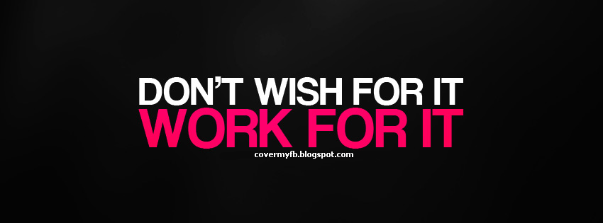 Work For It Quote Facebook Cover | Facebook Covers, FB Covers, Facebook