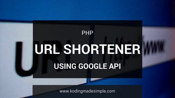 URL Shortener Service Using PHP And Google API URL Shortener Service Using PHP And Google API