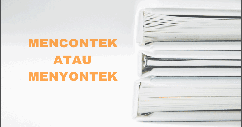 Menyontek atau Mencontek, Mana yang Benar?