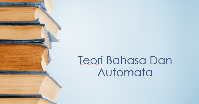 Materi Kuliah Jurusan Teknik Informatika Universitas Pasundan Teori Bahasa Dan Automata