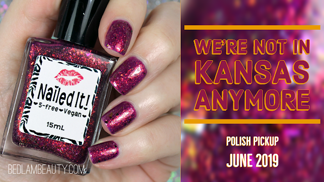 Nailed It! We're Not In Kansas Anymore | Polish Pickup June 2019