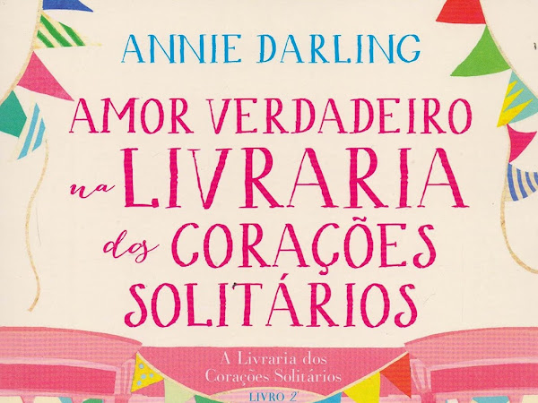 Resenha: Amor Verdadeiro Na Livraria dos Corações Solitários - A Livraria dos Corações Solitários #2 - Annie Darling