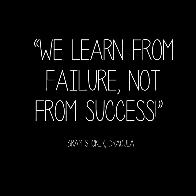 We learn from failure, not from success! - Bram Stoker, Dracula