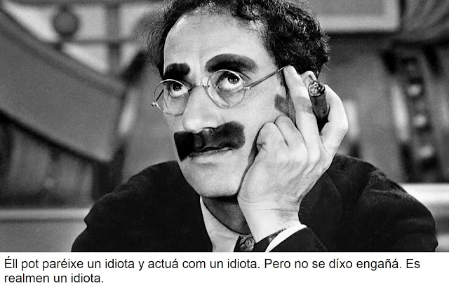 Éll pot paréixe un idiota y actuá com un idiota. Pero no se díxo engañá. Es realmen un idiota. Éll pot paréixe un idiota y actuá com un idiota. Pero no se díxo engañá. Es realmen un idiota.