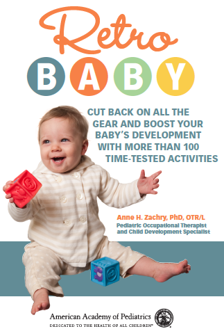 "Retro Baby: Cut Back on all the Gear and Boost Your Baby's Development with 100 Activities"