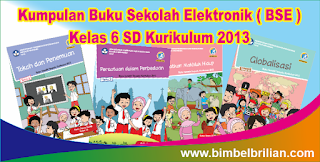 Kumpulan Buku Sekolah Elektronik ( BSE ) Kelas 6 SD Kurikulum 2013