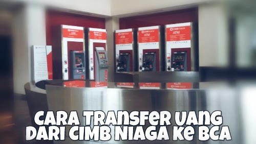 Cara Transfer Uang Dari Atm Cimb Niaga Ke Bank Bca Mata Kalong