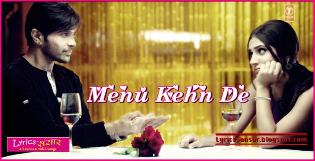 MENU KEHN DE : Aap Se Mausiiquii | Himesh Reshammiya MENU KEHN DE : Aap Se Mausiiquii | Himesh Reshammiya