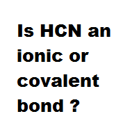Is HCN an ionic or covalent bond ? Is HCN an ionic or covalent bond ?