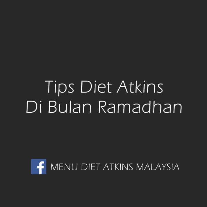 Diet Atkins Bulan Puasa 2017 Malaysia