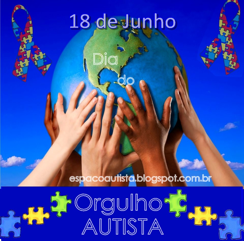 18 DE JUNHO DIA DO ORGULHO AUTISTA