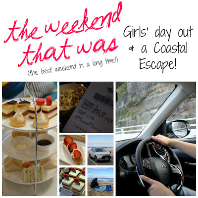 The Weekend That Was; A Girls' Day Out and a Coastal Escape