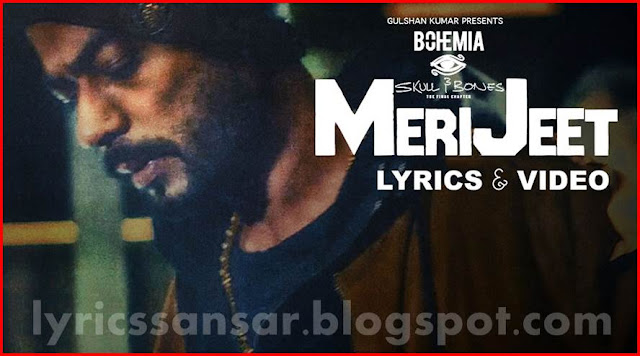 MERI JEET LYRICS : Bohemia | Skull & Bones MERI JEET LYRICS : Bohemia | Skull & Bones