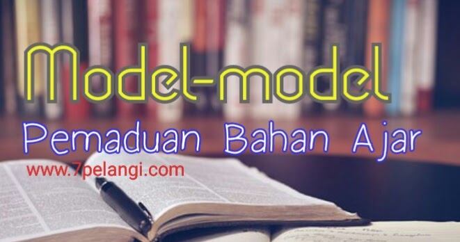 Macam Macam Model Pemaduan Bahan Ajar Ipa Terpadu 7pelangi Com
