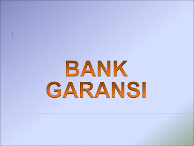 Pengertian, Tujuan Dan Jenis-Jenis Bank Garansi - Blog Definisi