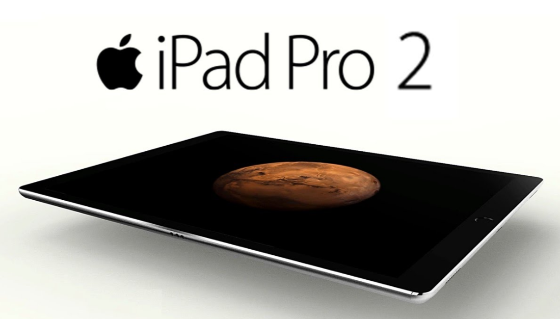 Everything we know about the new iPad Pro 2 - Madd Apple News