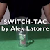 Switch-Tac by Alex Latorre (Tutorial)