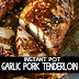 Instant Pot Garlic Pork Tenderloin