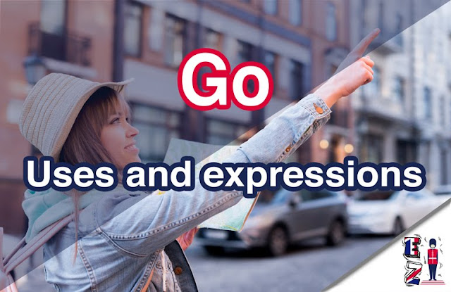 Go-uses-and-expressions When to use the word Go in expressions