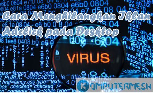 Cara Menghilangkan Iklan Adclick pada Desktop Cara Menghilangkan Iklan Adclick pada Desktop