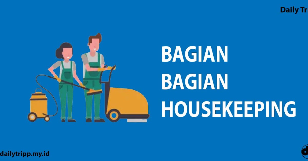 Bagian Bagian Yang Ada Di Housekeeping Department Dan Tugasnya