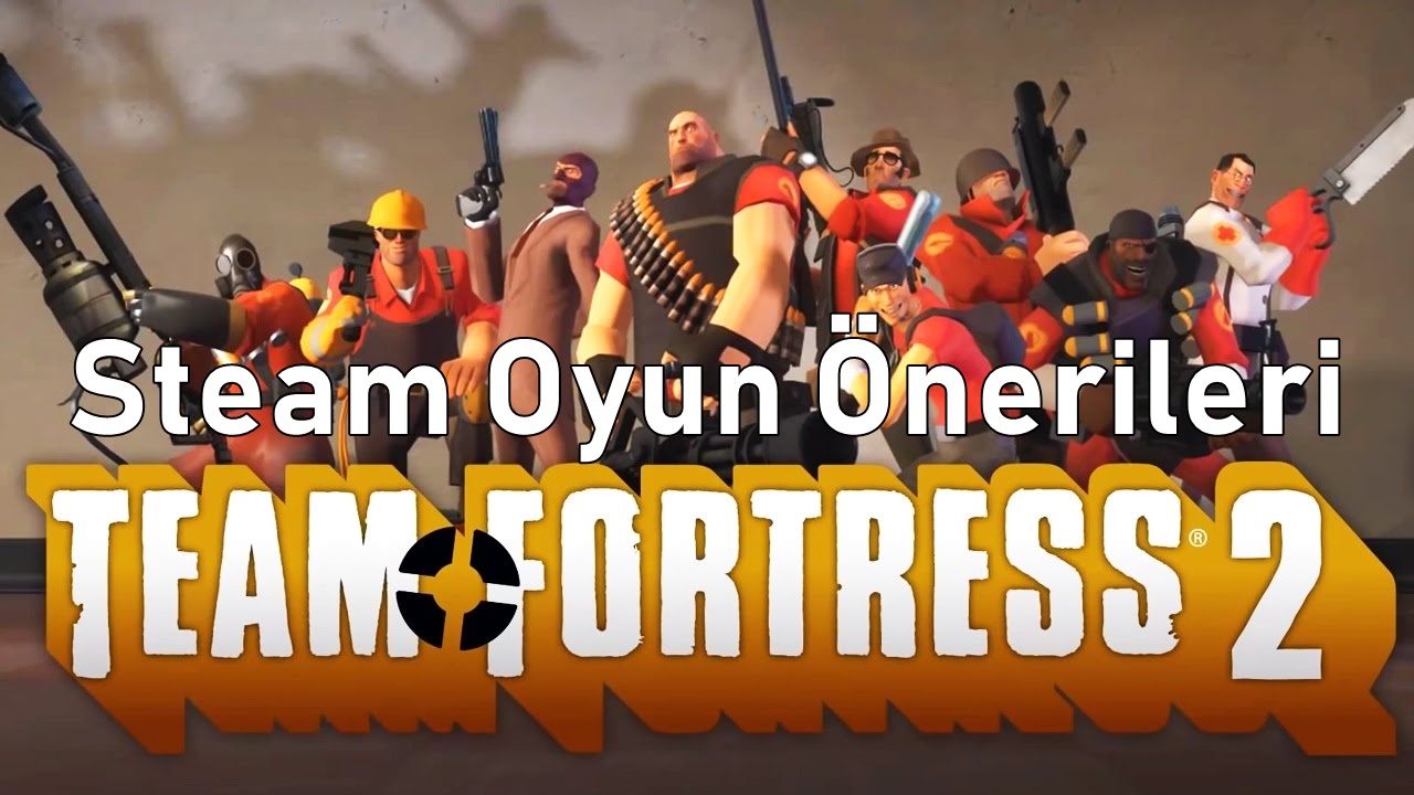 Steam Oyun Önerileri: Team Fortress 2 Steam Oyun Onerileri: Team Fortress 2