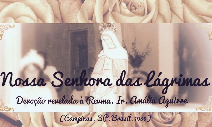 Nossa Senhora das Lágrimas e Jesus Manietado (Campinas, 1930) Rvma. Irmã Amália de Jesus Nossa Senhora das Lágrimas e Jesus Manietado (Campinas, 1930) Rvma. Irmã Amália de Jesus