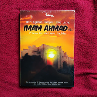 Buku Dari Ayunan Sampai Liang Lahat Imam Ahmad Pemuda Ilmu dari Negeri Baghdad