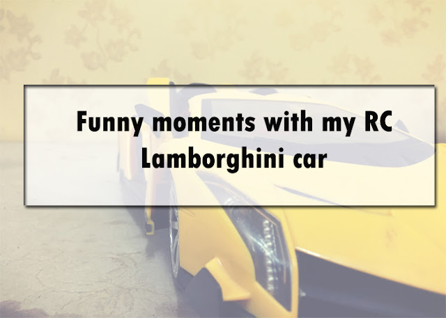 Funny moments with my RC Lamborghini car 