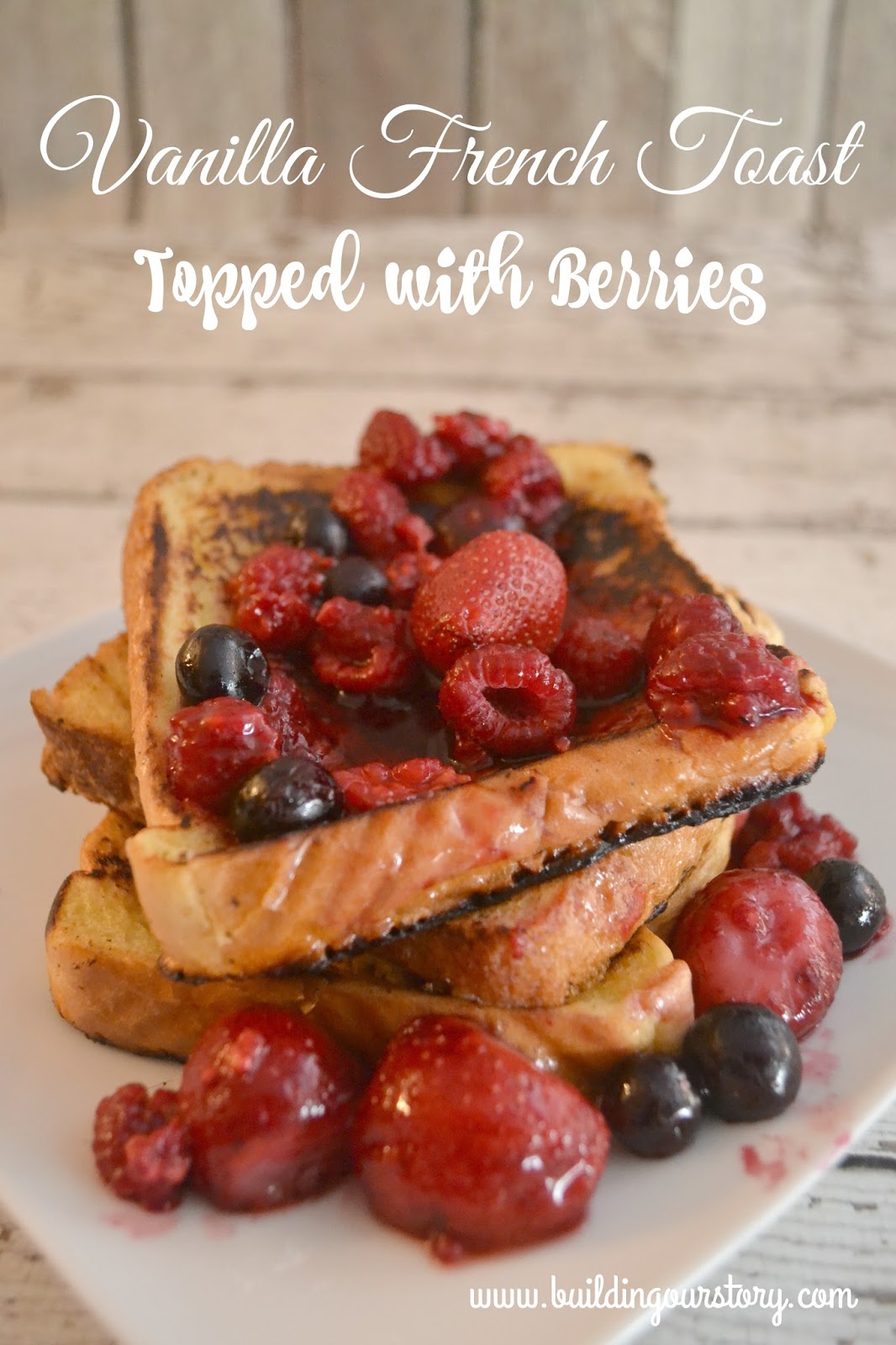 Vanilla French Toast Topped with Berries | Building Our Story