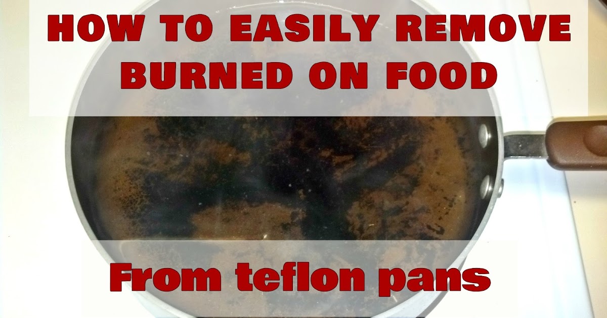 Fix Lovely How to easily remove burnedon food from teflon pans