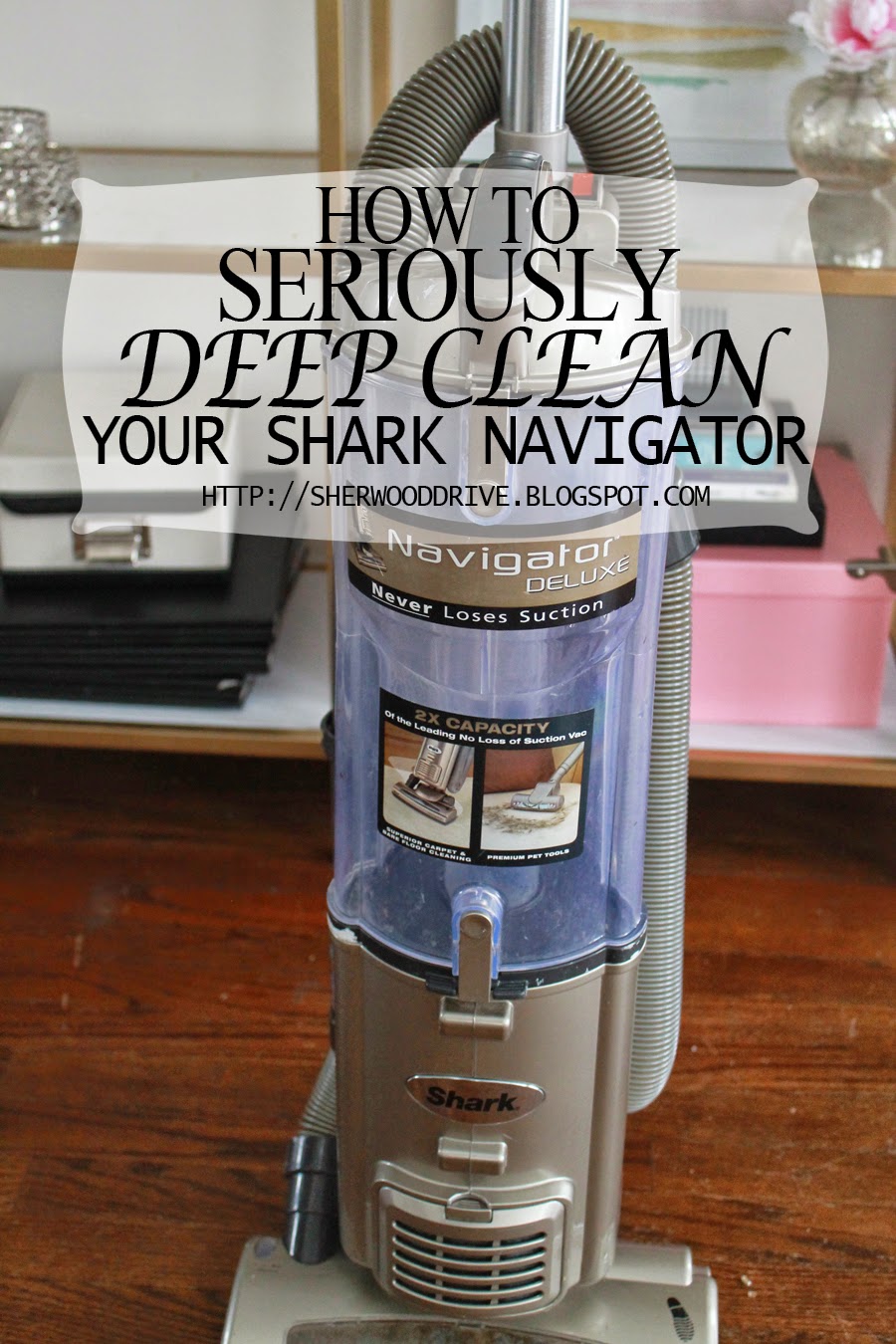 Sherwood Drive How To Deep Clean Your Shark Navigator