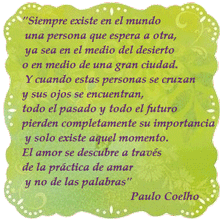 SIEMPRE EXISTE EN EL MUNDO…(Paulo Coelho)