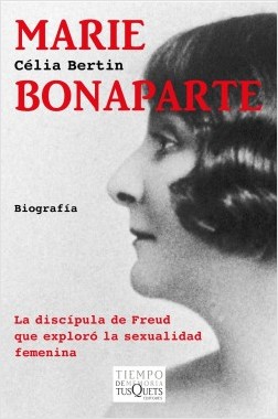 MARIE BONAPARTE - Célia Bertin - Tusquests editores.