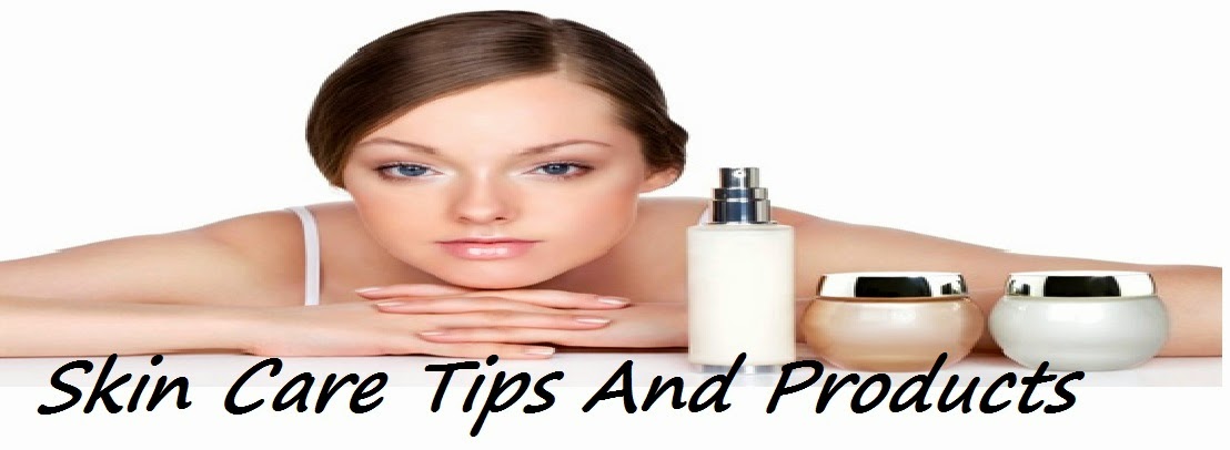 Skin Care Tips And Products