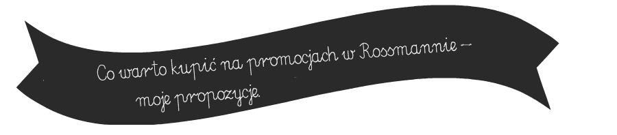 CO WARTO KUPIĆ NA PROMOCJACH W ROSSMANNIE? MOJA LISTA ZAKUPÓW.