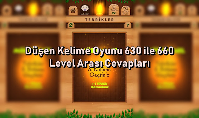 Dusen Kelime Oyunu 630 ile 660 Level Arasi Cevaplari Dusen Kelime Oyunu 630 ile 660 Level Arasi Cevaplar