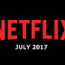 FULL LIST OF MOVIES AND TV SHOWS COMING TO NETFLIX IN JULY 2017