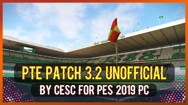 Pes 2019 Pte Patch 3 2 Dlc 4 0 Unofficial By Cesc