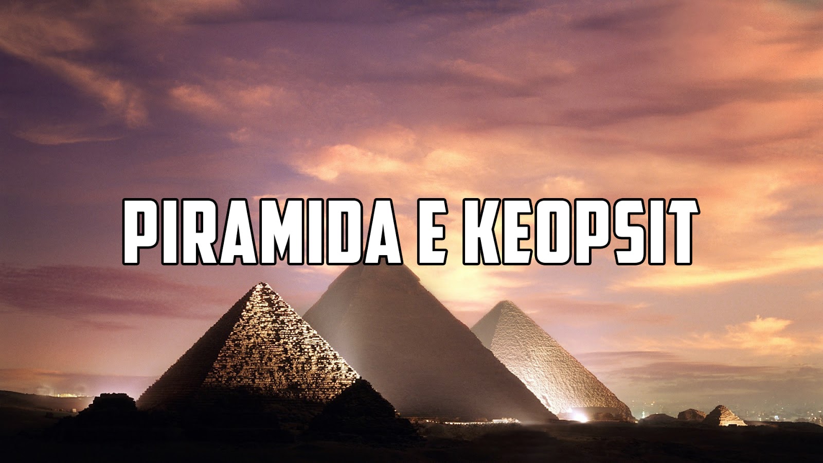 Piramida e Keopsit | Duaje Natyrën