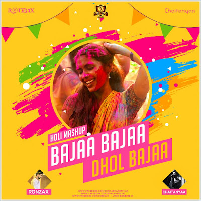 Bajaa Bajaa Dhol Bajaa (Holi Mashup) – RONZAX & CHAITANYAA