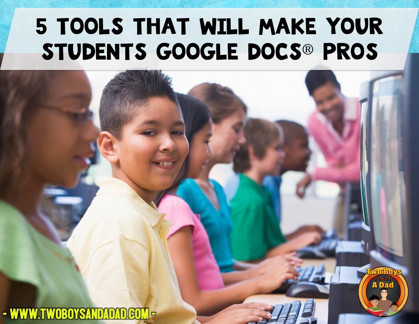 5 Tools That Will Make Your Students Google Docs Pros Two Boys and a Dad