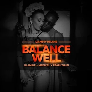 Dammy Krane – BalanceWell (feat. Pearl Thusi, Olamide, Medikal)