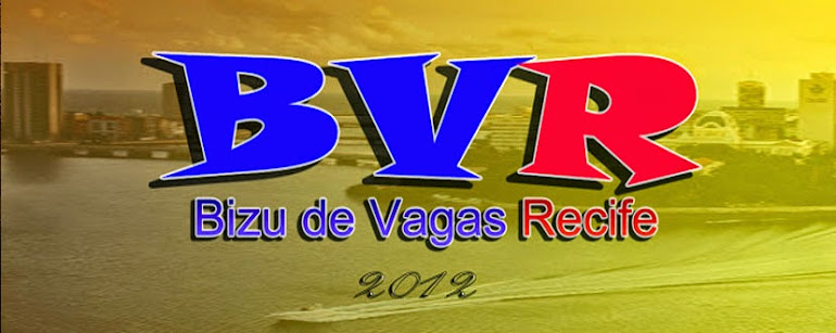 EMPREGO RECIFE / BVR - Bizu de Vagas Recife