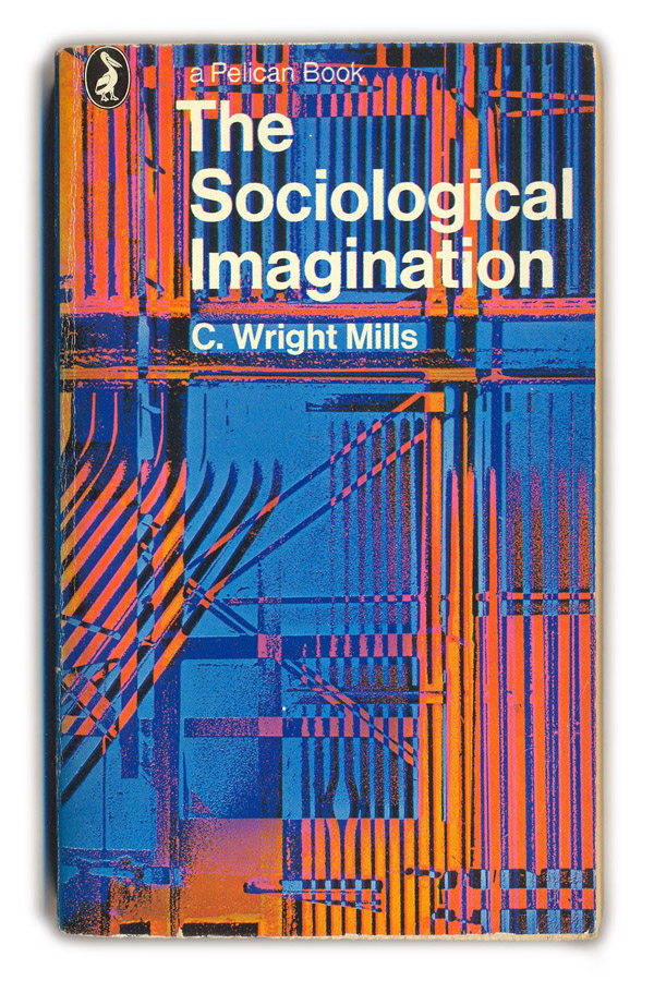 Sociological Imagination Was Coined By Sociologist C