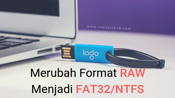4 Cara Mengubah Format Flashdisk RAW Menjadi FAT32/NTFS
