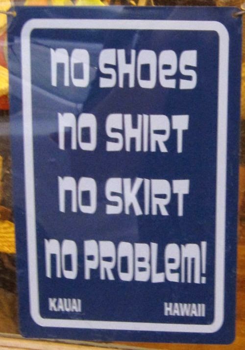 No shoes no shirt no skirt no problem sign