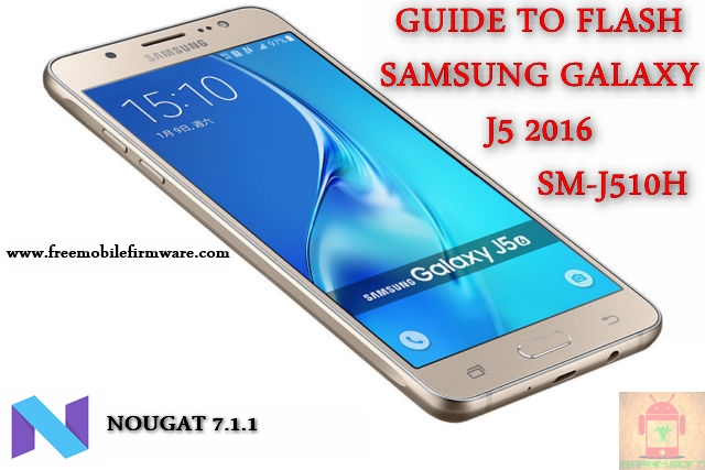 Guide To Flash Samsung Galaxy J5 2016 SM-J510H Nougat 7.1.1 Odin Method Tested Firmware All Regions