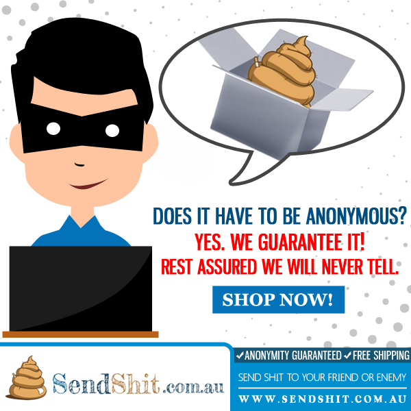 Send Shit Anonymity Guaranteed Send Shit Today